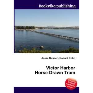 Victor Harbor Horse Drawn Tram Ronald Cohn Jesse Russell  