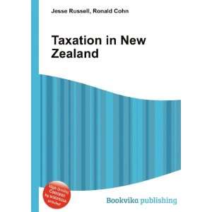  Taxation in New Zealand Ronald Cohn Jesse Russell Books