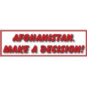 Afghanistan. Make a Decision!; Bumper Sticker/Decal