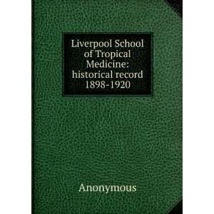 Liverpool School of Tropical Medicine historical record 1898 1920