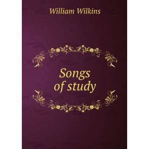 Songs of study William Wilkins Books