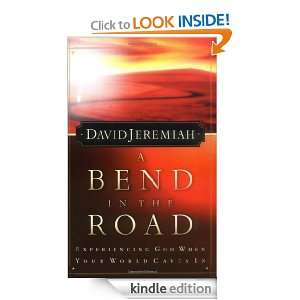 Bend in the Road Finding God When Your World Caves In Dr. David 