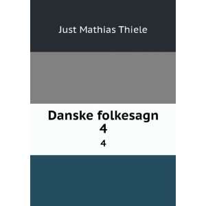  Danske folkesagn. 4 Just Mathias Thiele Books