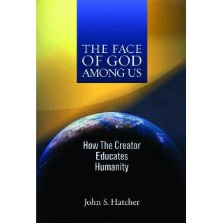    How the Creator Educates Humanity by Dr. John Hatcher (May 1, 2010