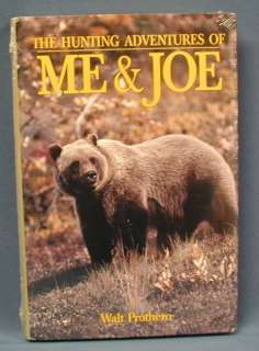 Hunting Adventures of Me & Joe by Walt Prothero ~ New ~ Jack OConnor 