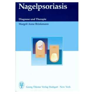 Nagelpsoriasis. Diagnose und Therapie  Margrit A. Brinkmann 