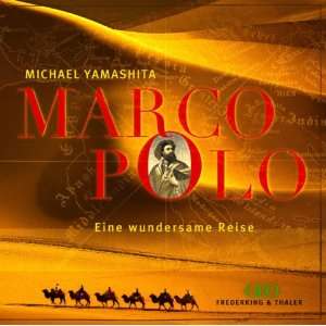 Marco Polo. Eine wundersame Reise.: .de: Michael Yamashita 