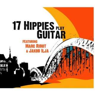   feat. Marc Ribot & Jakob Ilja Marc Ribot, Jakob Ilja 17 Hippies