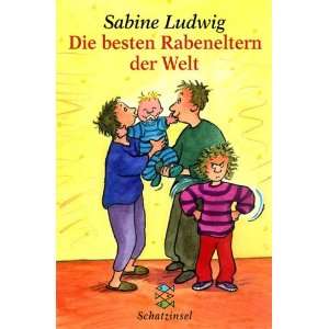Die besten Rabeneltern der Welt  Sabine Ludwig Bücher