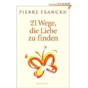 21 Wege, die Liebe zu finden: .de: Pierre Franckh: Bücher