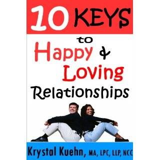  Keys to Happy & Loving Relationships by Krystal Kuehn (Nov 18, 2010