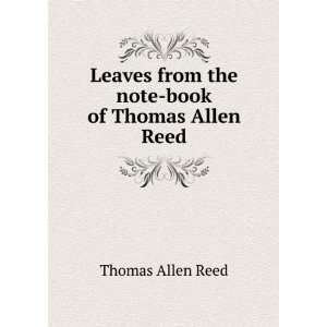   from the note book of Thomas Allen Reed Thomas Allen Reed Books