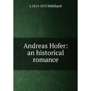  Andreas Hofer an historical romance L 1814 1873 