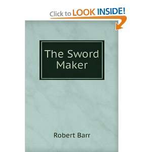  The Sword Maker Robert Barr Books