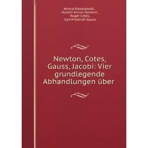   Newton , Roger Cotes, Carl Friedrich Gauss Arnold Kowalewski  Books