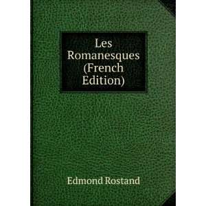  Les Romanesques (French Edition): Edmond Rostand: Books