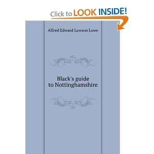    Blacks guide to Nottinghamshire Alfred Edward Lawson Lowe Books