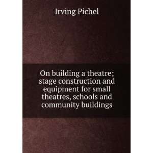   small theatres, schools and community buildings Irving Pichel Books