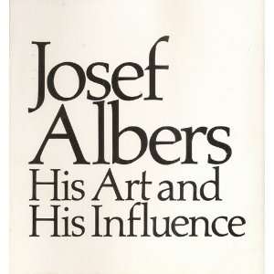 Josef Albers His Art and His Influence