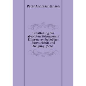   ExcentricitÃ¤t und Neigung. (Schr . Peter Andreas Hansen Books