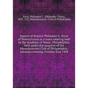  Speech of Senator Philander C. Knox of Pennsylvania at a 