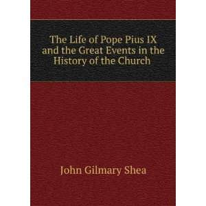   Pope Pius IX and the Great Events in the History of the Church . John