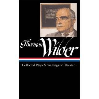 Thornton Wilder Collected Plays and Writings on Theater (Library of 