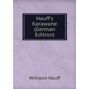  Hauffs Karawane (German Edition) Wilhelm Hauff Books