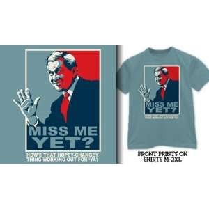  President Bush   Miss Me Yet? Hows that Hopey Changey 