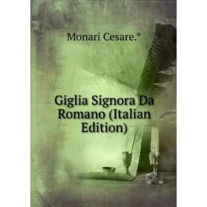    Giglia Signora Da Romano (Italian Edition) Monari Cesare.* Books