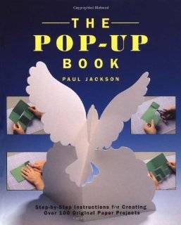 The Pop Up Book Step by Step Instructions for Creating Over 100 