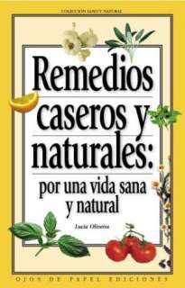 Remedios caseros y naturales / Natural Home Remedies: Por Una Vida 