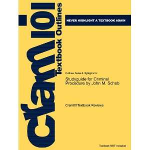  Studyguide for Criminal Procedure by John M. Scheb, ISBN 
