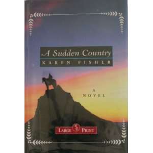 A Sudden Country A Novel Karen Fisher 